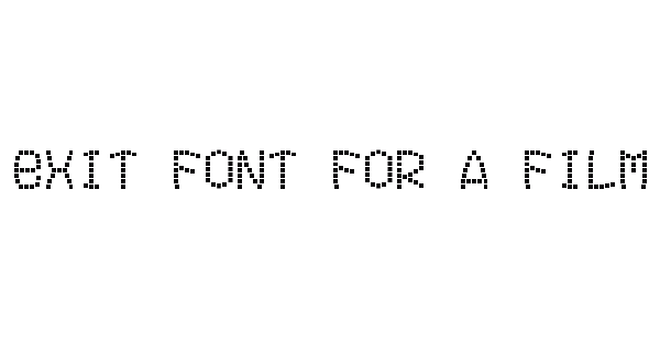 Exit Font For A Film